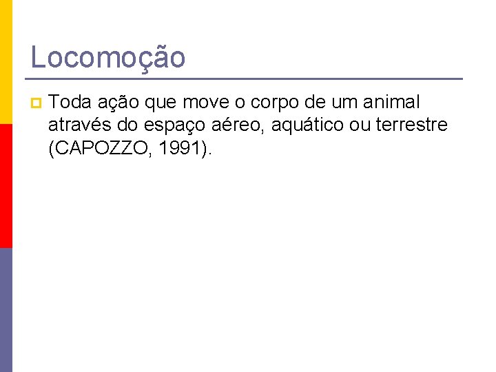 Locomoção p Toda ação que move o corpo de um animal através do espaço