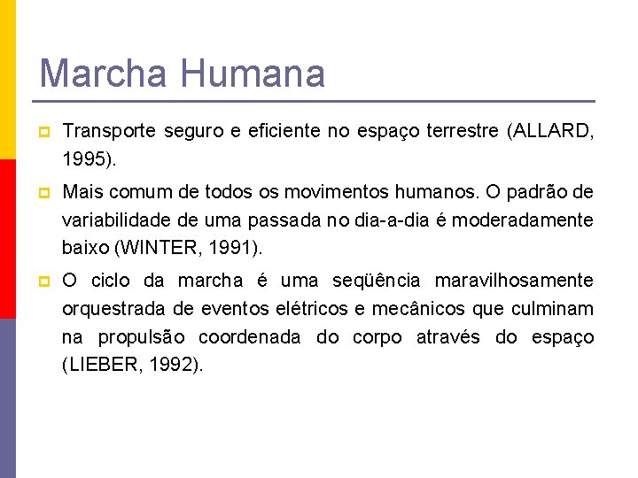 Marcha Humana p Transporte seguro e eficiente no espaço terrestre (ALLARD, 1995). p Mais