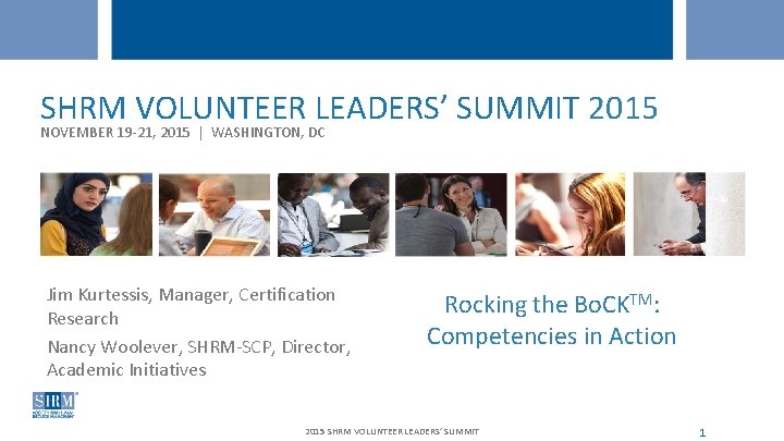 SHRM VOLUNTEER LEADERS’ SUMMIT 2015 NOVEMBER 19 -21, 2015 | WASHINGTON, DC WEBCAST –