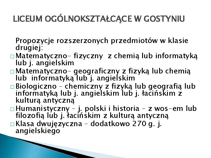 LICEUM OGÓLNOKSZTAŁCĄCE W GOSTYNIU Propozycje rozszerzonych przedmiotów w klasie drugiej: � Matematyczno- fizyczny z