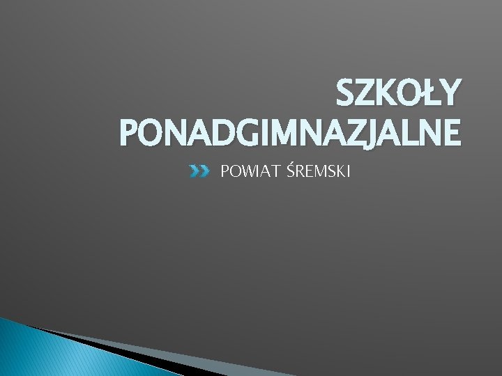 SZKOŁY PONADGIMNAZJALNE POWIAT ŚREMSKI 