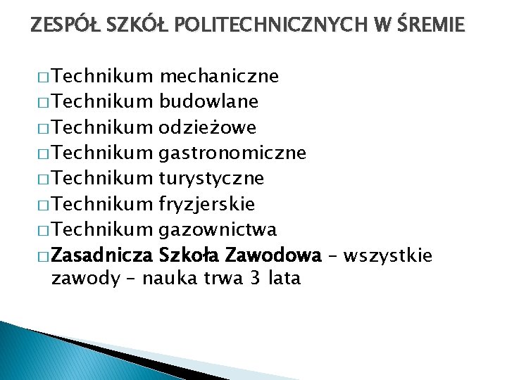 ZESPÓŁ SZKÓŁ POLITECHNICZNYCH W ŚREMIE � Technikum mechaniczne � Technikum budowlane � Technikum odzieżowe