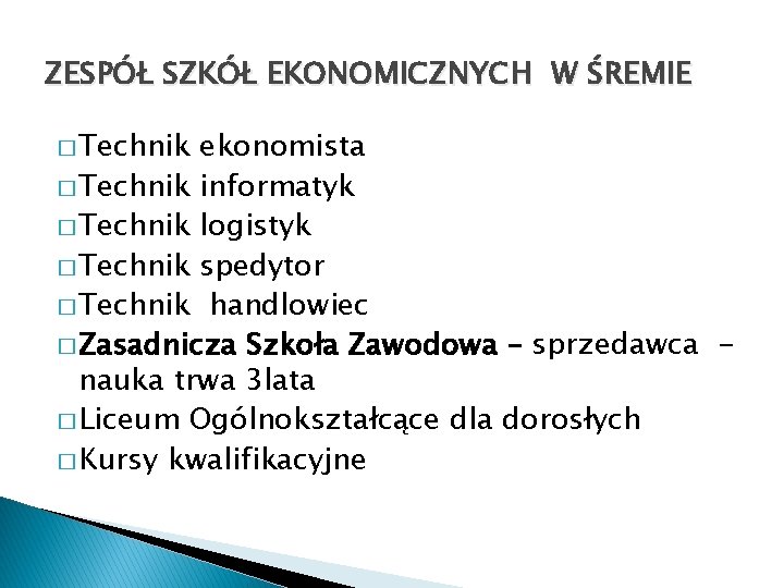 ZESPÓŁ SZKÓŁ EKONOMICZNYCH W ŚREMIE � Technik ekonomista � Technik informatyk � Technik logistyk