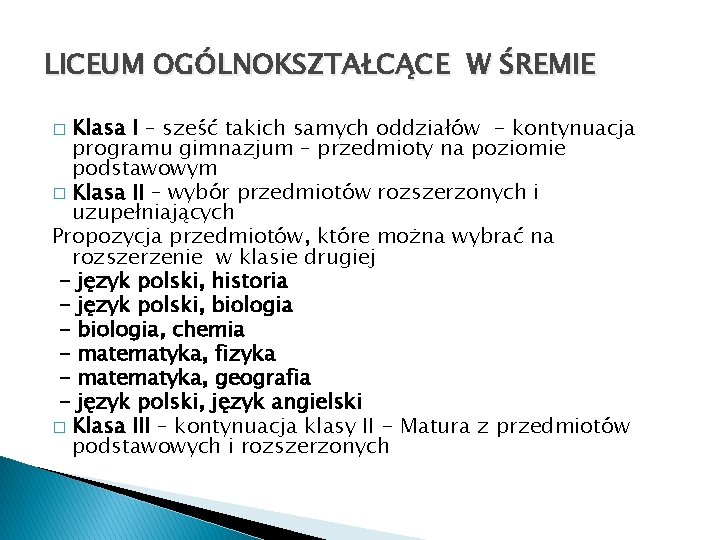 LICEUM OGÓLNOKSZTAŁCĄCE W ŚREMIE Klasa I – sześć takich samych oddziałów - kontynuacja programu