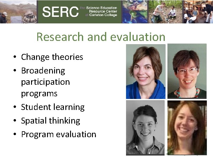 Research and evaluation • Change theories • Broadening participation programs • Student learning •