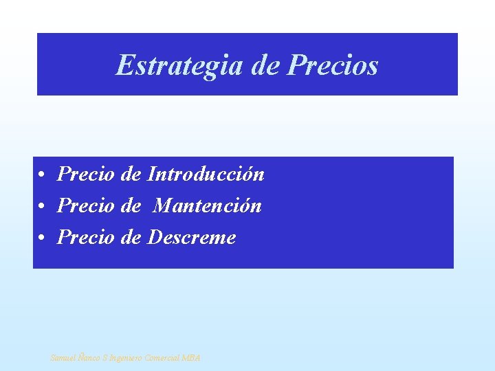 Estrategia de Precios • Precio de Introducción • Precio de Mantención • Precio de