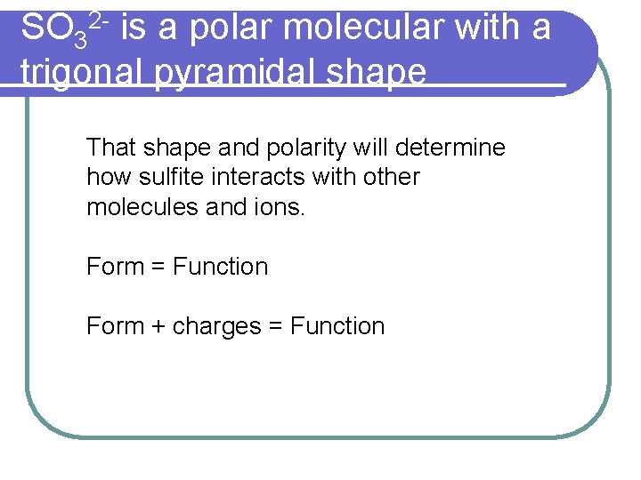 SO 3 is a polar molecular with a trigonal pyramidal shape 2 - That