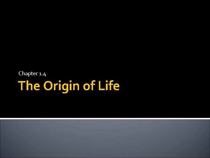 Chapter 1 4 The Origin of Life What