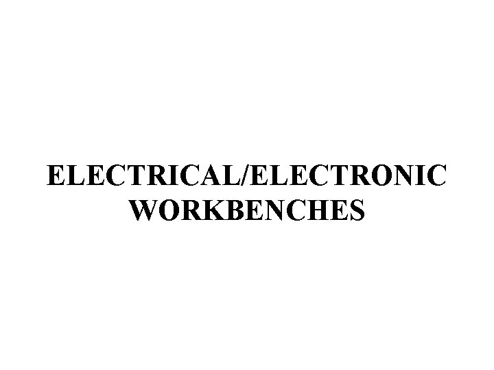 ELECTRICAL/ELECTRONIC WORKBENCHES 