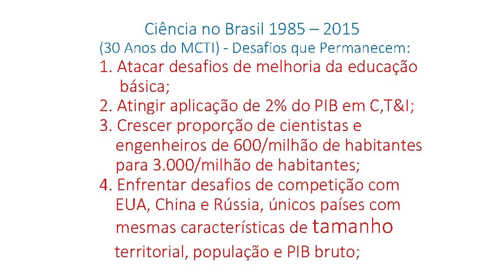 Ciência no Brasil 1985 – 2015 (30 Anos do MCTI) - Desafios que Permanecem: