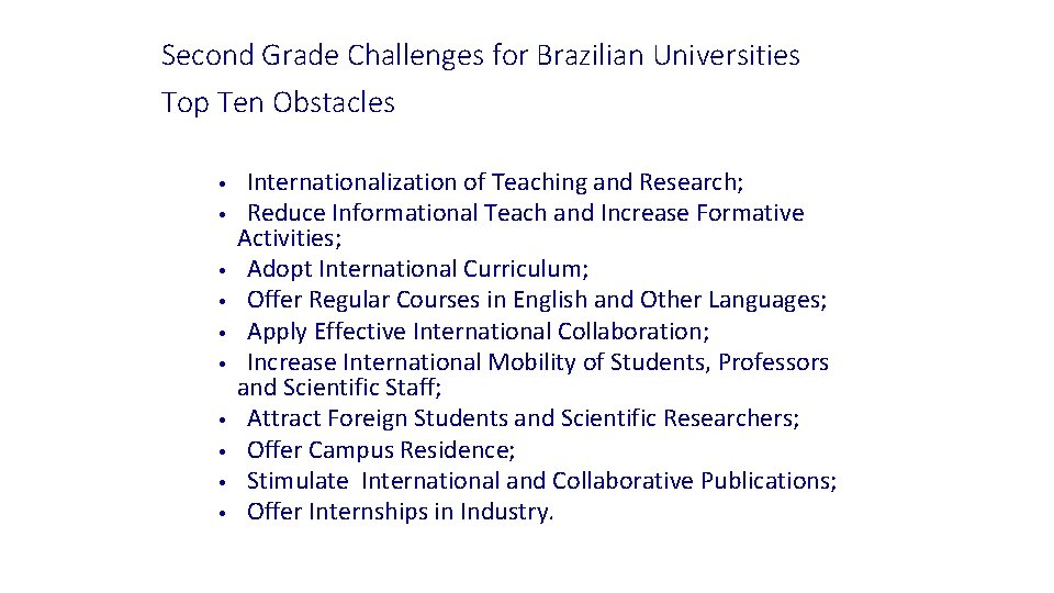 Second Grade Challenges for Brazilian Universities Top Ten Obstacles • • • Internationalization of