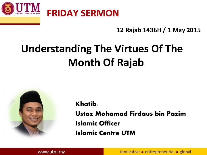 FRIDAY SERMON 12 Rajab 1436 H / 1 May 2015 Understanding The Virtues Of