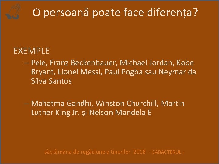 O persoană poate face diferența? EXEMPLE – Pele, Franz Beckenbauer, Michael Jordan, Kobe Bryant,