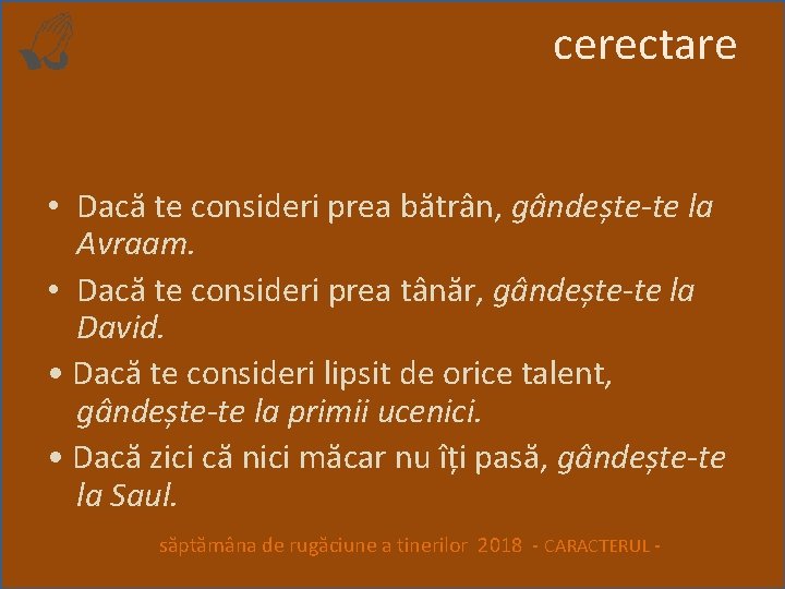 cerectare • Dacă te consideri prea bătrân, gândește-te la Avraam. • Dacă te consideri