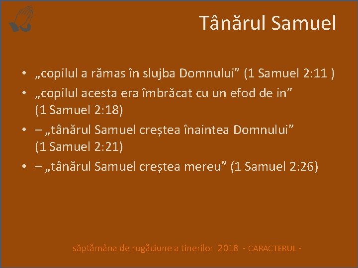 Tânărul Samuel • „copilul a rămas în slujba Domnului” (1 Samuel 2: 11 )