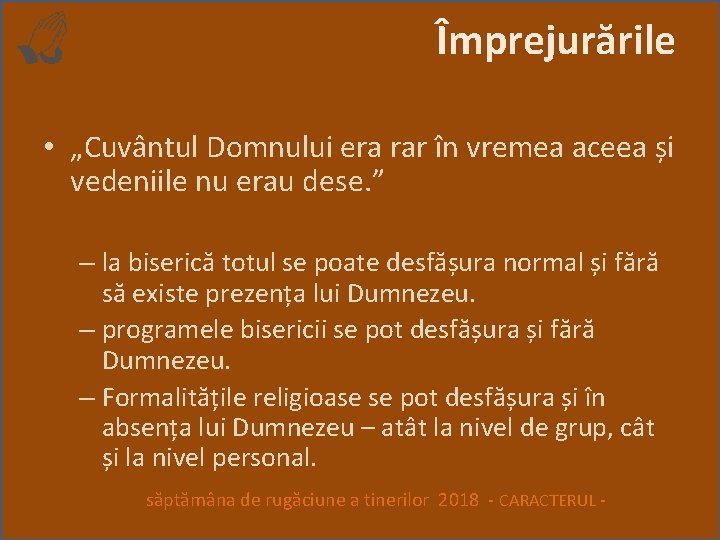 Împrejurările • „Cuvântul Domnului era rar în vremea aceea și vedeniile nu erau dese.