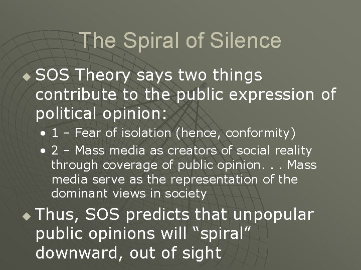 The Spiral of Silence u SOS Theory says two things contribute to the public