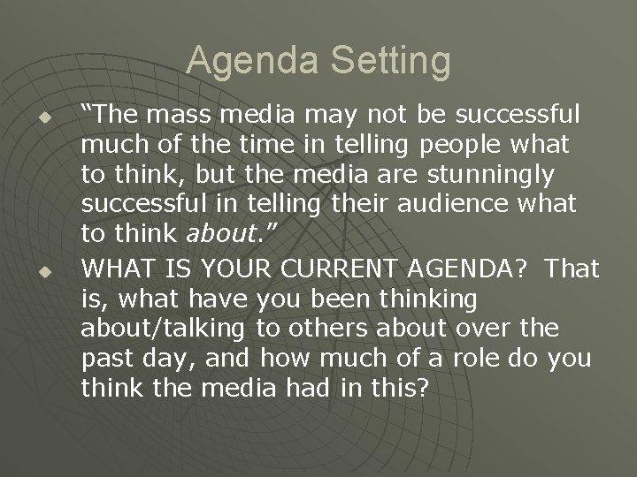 Agenda Setting u u “The mass media may not be successful much of the