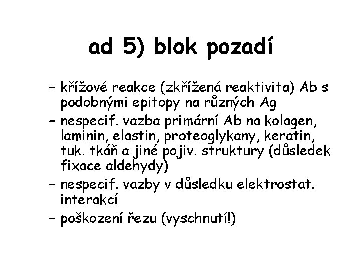 ad 5) blok pozadí – křížové reakce (zkřížená reaktivita) Ab s podobnými epitopy na