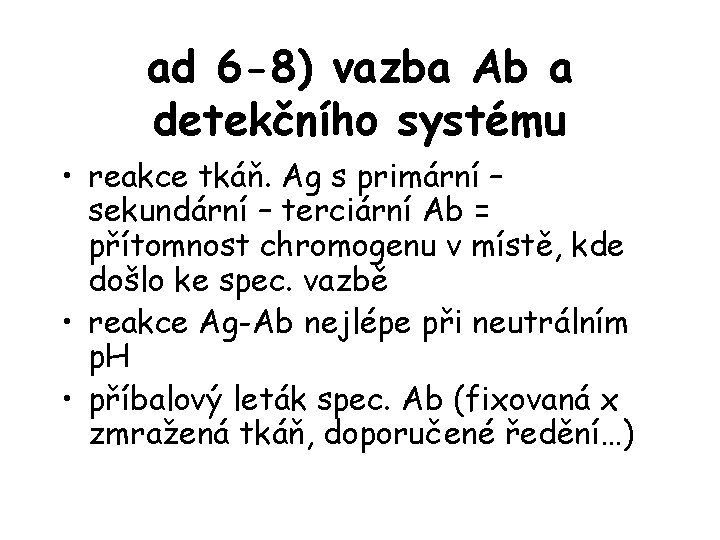 ad 6 -8) vazba Ab a detekčního systému • reakce tkáň. Ag s primární