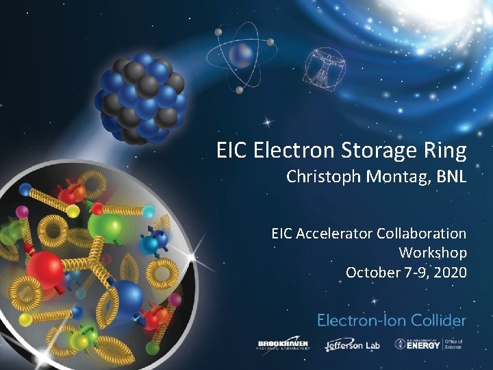 EIC Electron Storage Ring Christoph Montag, BNL EIC Accelerator Collaboration Workshop October 7 -9,