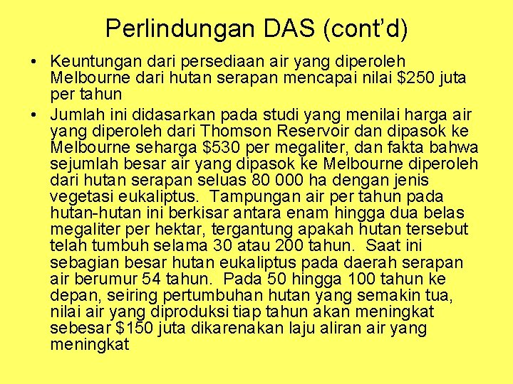 Perlindungan DAS (cont’d) • Keuntungan dari persediaan air yang diperoleh Melbourne dari hutan serapan