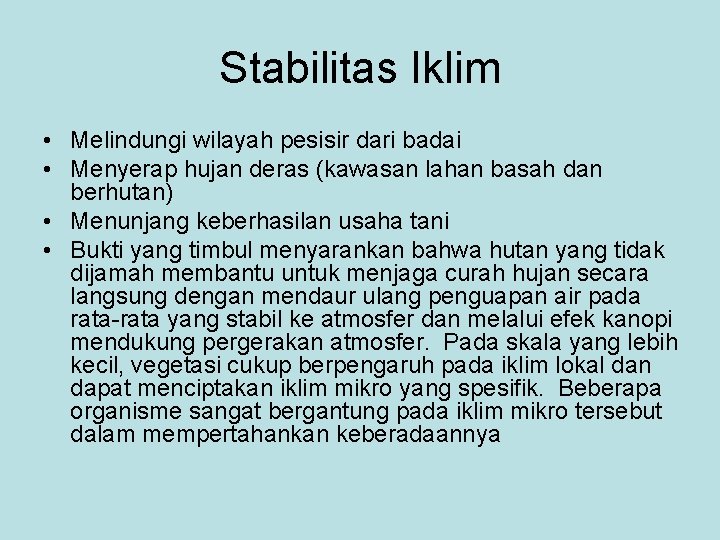 Stabilitas Iklim • Melindungi wilayah pesisir dari badai • Menyerap hujan deras (kawasan lahan