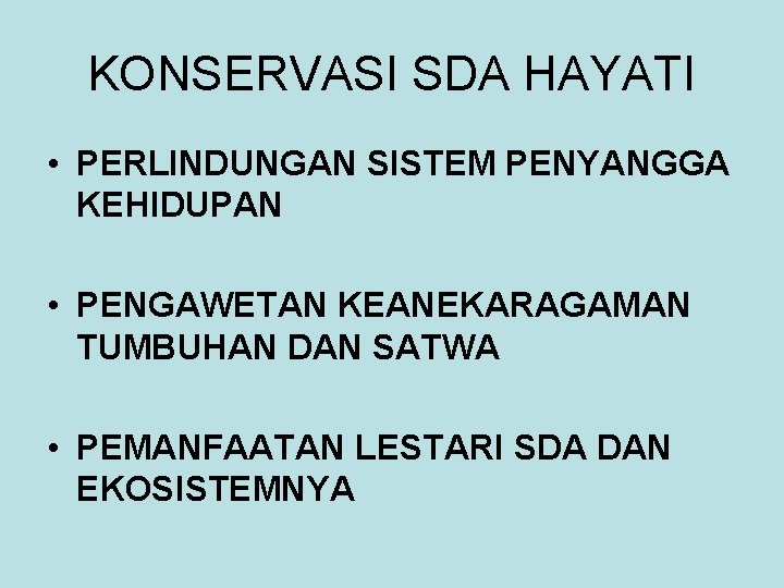 KONSERVASI SDA HAYATI • PERLINDUNGAN SISTEM PENYANGGA KEHIDUPAN • PENGAWETAN KEANEKARAGAMAN TUMBUHAN DAN SATWA