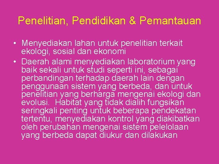 Penelitian, Pendidikan & Pemantauan • Menyediakan lahan untuk penelitian terkait ekologi, sosial dan ekonomi