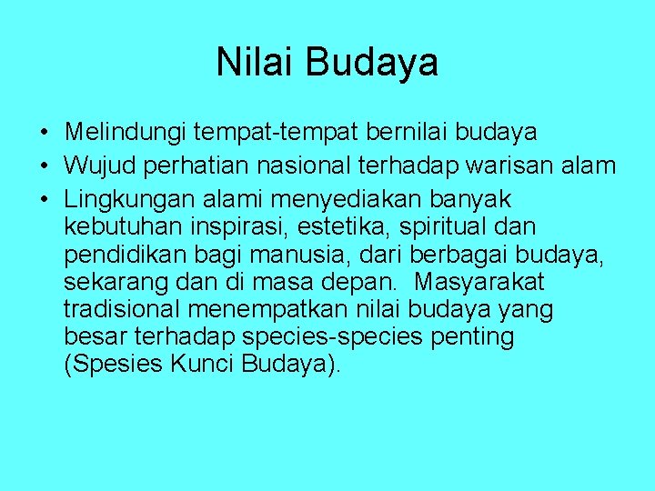 Nilai Budaya • Melindungi tempat-tempat bernilai budaya • Wujud perhatian nasional terhadap warisan alam