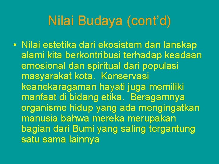 Nilai Budaya (cont’d) • Nilai estetika dari ekosistem dan lanskap alami kita berkontribusi terhadap