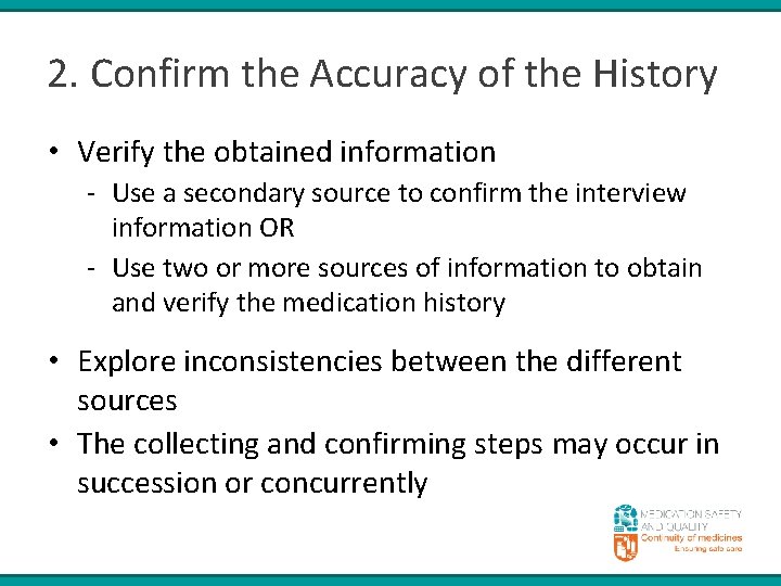 2. Confirm the Accuracy of the History • Verify the obtained information - Use
