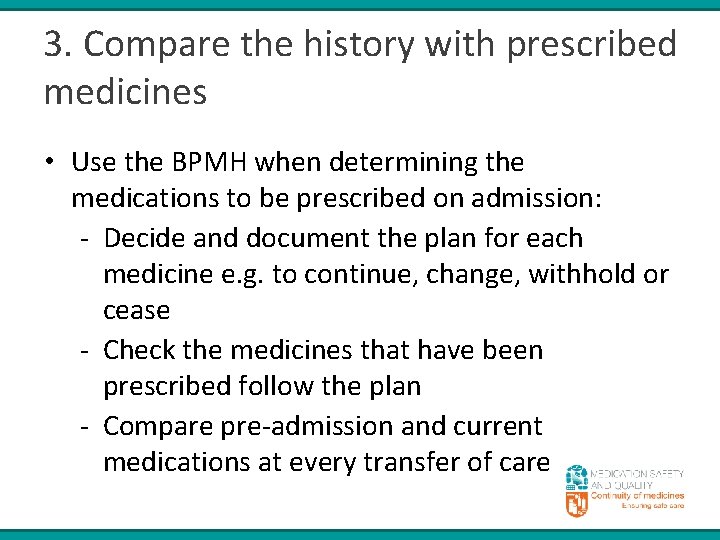 3. Compare the history with prescribed medicines • Use the BPMH when determining the