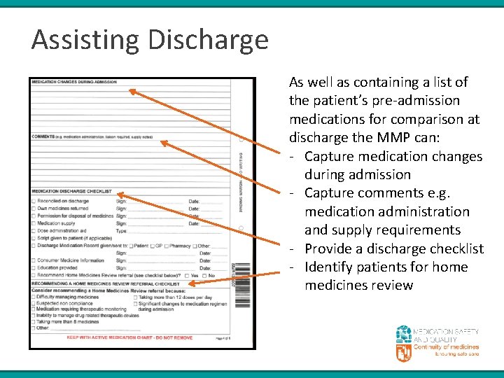 Assisting Discharge As well as containing a list of the patient’s pre-admission medications for