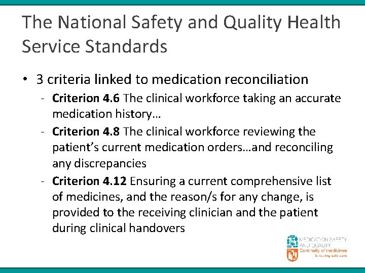 The National Safety and Quality Health Service Standards • 3 criteria linked to medication