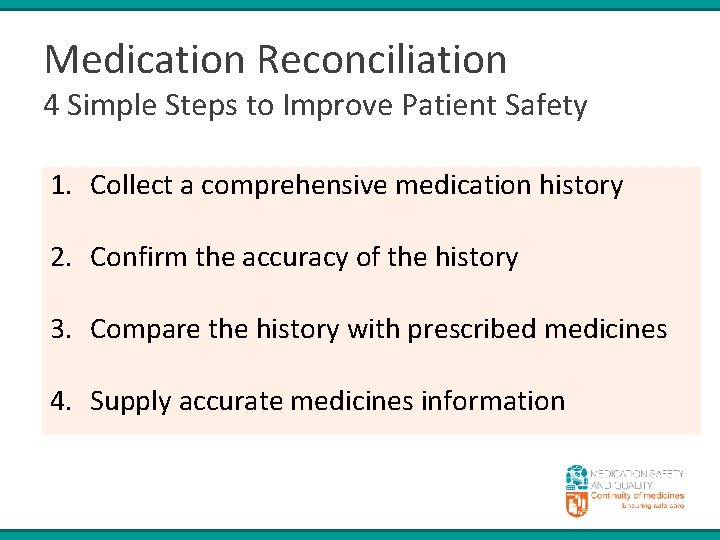 Medication Reconciliation 4 Simple Steps to Improve Patient Safety 1. Collect a comprehensive medication