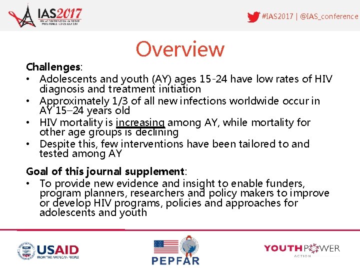 #IAS 2017 | @IAS_conference Overview Challenges: • Adolescents and youth (AY) ages 15 -24