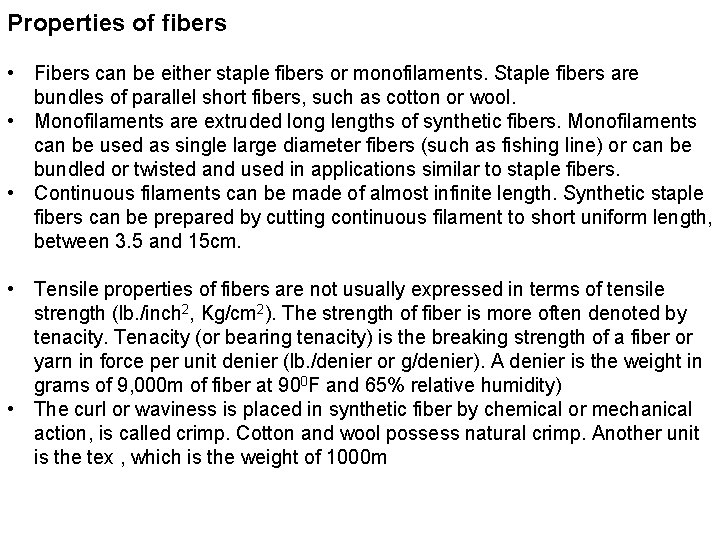 Properties of fibers • Fibers can be either staple fibers or monofilaments. Staple fibers