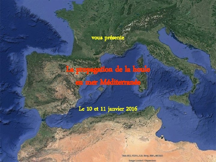 vous présente La propagation de la houle en mer Méditerranée Le 10 et 11