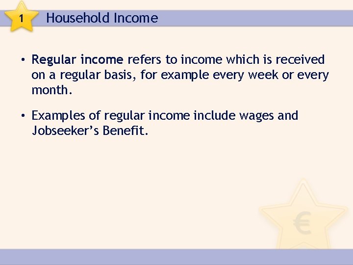1 Household Income • Regular income refers to income which is received on a