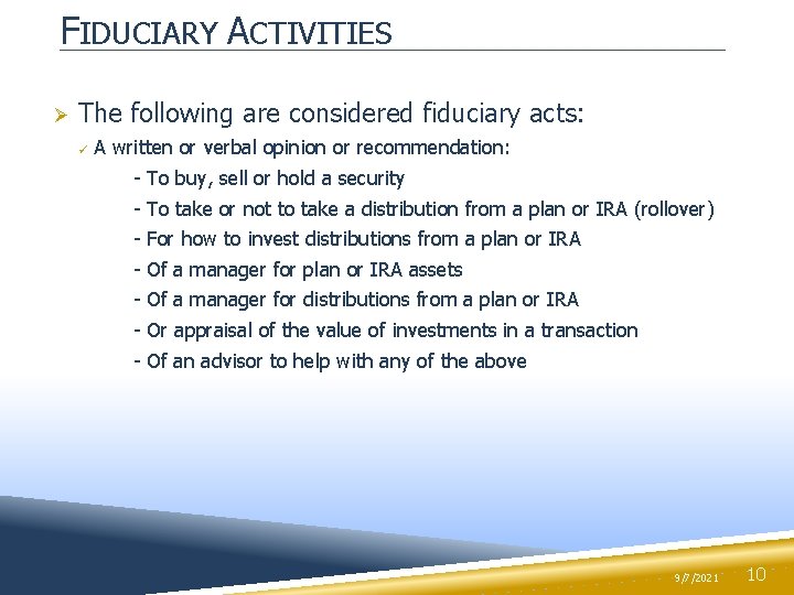 FIDUCIARY ACTIVITIES Ø The following are considered fiduciary acts: ü A written or verbal
