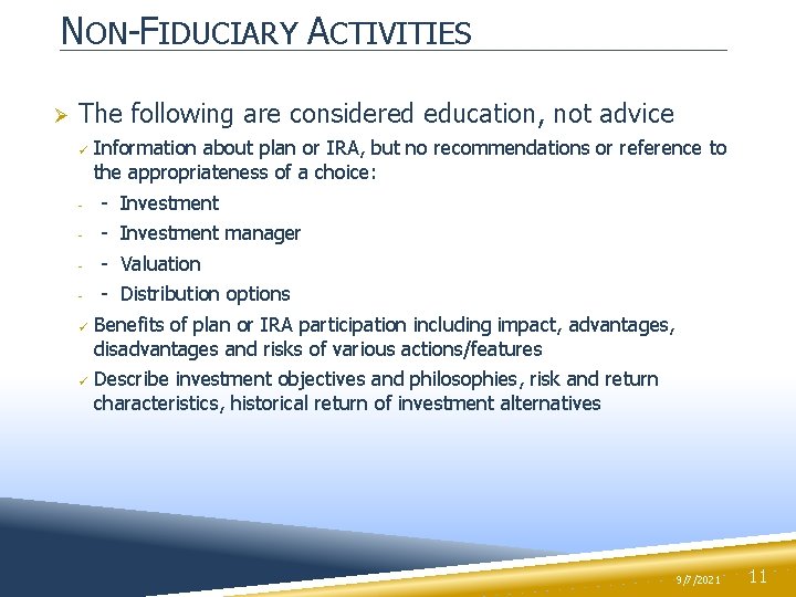 NON-FIDUCIARY ACTIVITIES Ø The following are considered education, not advice ü Information about plan