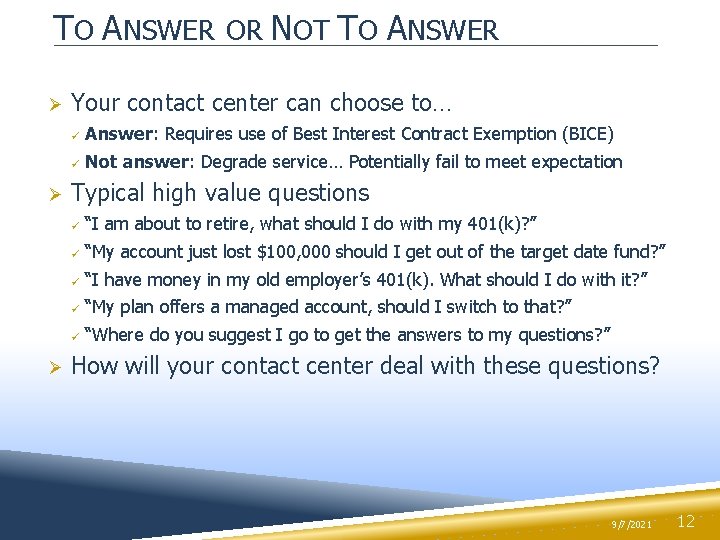 TO ANSWER OR NOT TO ANSWER Ø Ø Ø Your contact center can choose