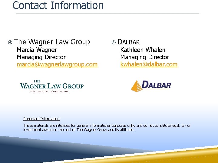 Contact Information The Wagner Law Group Marcia Wagner Managing Director marcia@wagnerlawgroup. com DALBAR Kathleen