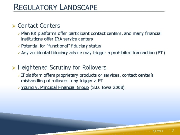 REGULATORY LANDSCAPE Ø Contact Centers ü Ø Plan RK platforms offer participant contact centers,