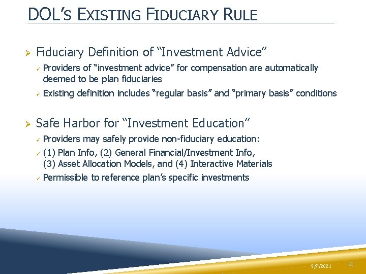 DOL’S EXISTING FIDUCIARY RULE Ø Fiduciary Definition of “Investment Advice” ü ü Ø Providers