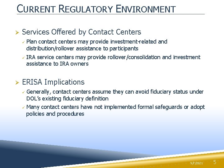 CURRENT REGULATORY ENVIRONMENT Ø Services Offered by Contact Centers ü ü Ø Plan contact