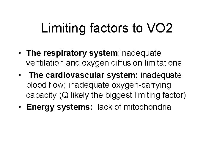Limiting factors to VO 2 • The respiratory system: inadequate ventilation and oxygen diffusion