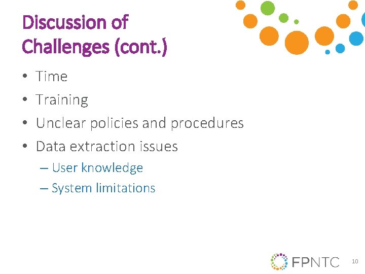 Discussion of Challenges (cont. ) • • Time Training Unclear policies and procedures Data