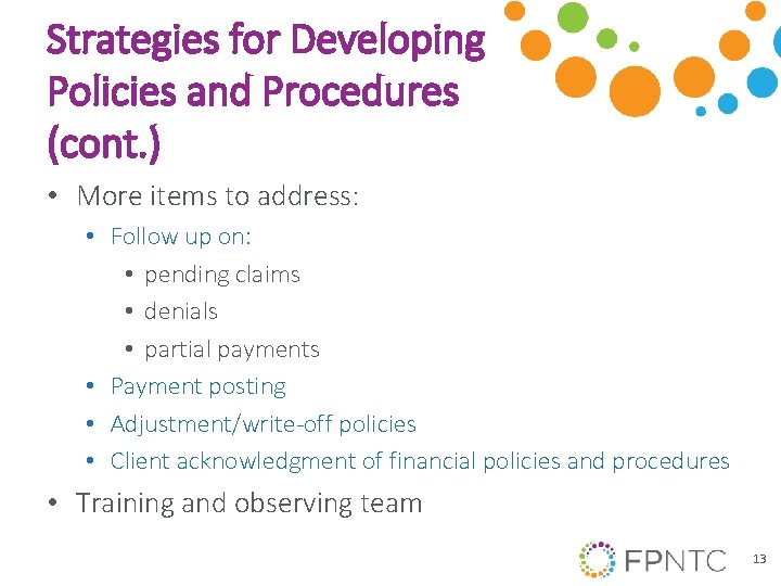 Strategies for Developing Policies and Procedures (cont. ) • More items to address: •